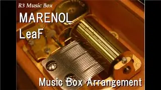 MARENOL/LeaF [Music Box]