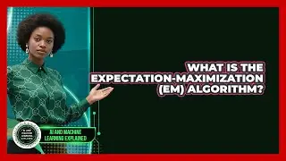 What Is The Expectation-Maximization (EM) Algorithm? - AI and Machine Learning Explained