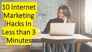 10 Hacks To Improve Your Internet Marketing Efforts In Less Than 3 Minutes
