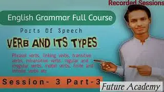 Verb and Its Types||Part -3|| English Grammar Full Course||Future Academy