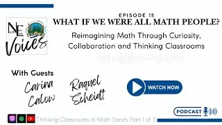 What If We Were All Math People?  Reimagining Math Curiosity, Collaboration & Thinking Classrooms