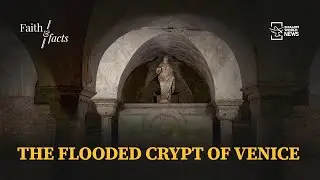The Flooded Crypt of Venice | Faith & Facts | Shalom World News