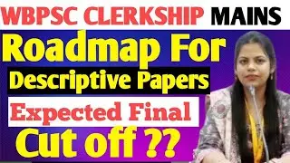 WBPSC CLERKSHIP MAINS Final Roadmap ।।Strategy for Descriptive English & Bengali Expected Cut off? 