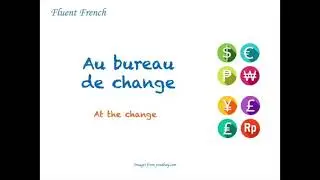 French daily conversation: at the change office (au bureau de change)