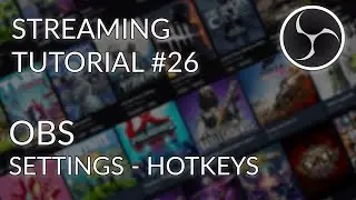 Streaming Tutorial #26 - OBS Studio Settings - Hotkeys