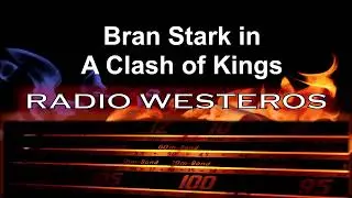 Radio Westeros E95 - Bran Stark in A Clash of Kings