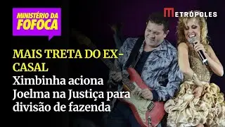 Ximbinha aciona Joelma na Justi&ccedil;a para divis&atilde;o de fazenda