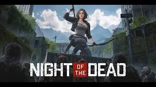 Night of the Dead  Обзор #1 #прохождение   #стрим #550