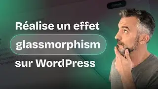 WordPress + CSS = Glassmorphism élégant (tuto express)