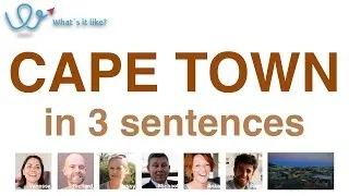 Living in CAPE TOWN in 3 sentences - 6 expats talk about life in Cape Town, South Africa.