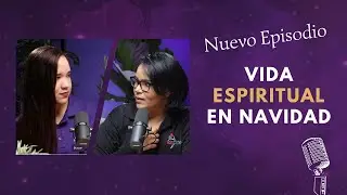 VIDA ESPIRITUAL en la Navidad - Ep. #74
