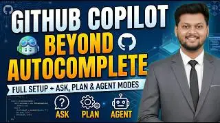 GitHub Copilot Beyond Autocomplete | Full Setup + Ask, Plan & Agent Modes