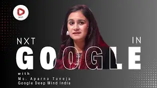 Ms. Aparna Taneja, Google DeepMind India: Next Chapter Of Google&rsquo;s Journey | NXT Conclave 2025