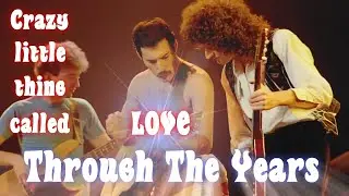 Crazy little thing called love - THROUGH THE YEARS