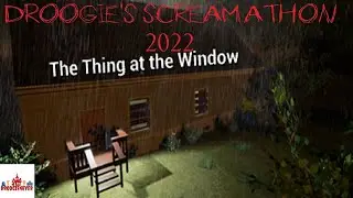 DROOGIE'S SCREAMATHON 2022: The Thing at the Window