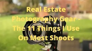 Real Estate Photography Gear - The 11 Things I Use On Most Shoots