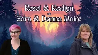 Reset and Realign with Sara and Donna Marie