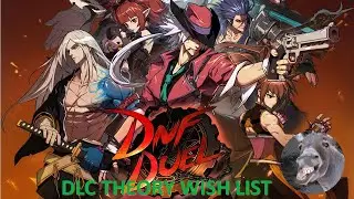 DNF Duel Character DLC theory Wishlist