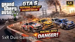 GTA 5 Ultra HD Gameplay Hotring Circuit &ndash; Palmer-Taylor | Industrial Racing Chaos! | SxR duo Gaming