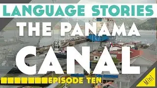 The Panama Canal - Language Stories Episode 10║Lindsay Does Languages Video