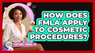 How does FMLA apply to cosmetic procedures?