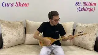 Cura Show 59. Bölüm (Çekirge)
