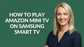 HOW TO PLAY AMAZON MINI TV ON SAMSUNG SMART TV - Julia'sTutorials