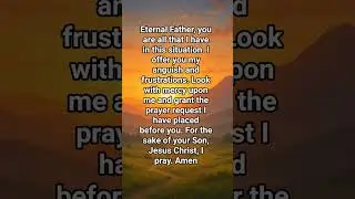 Eternal Father, you are all that I have in this situation. I offer you my anguish and frustrations.