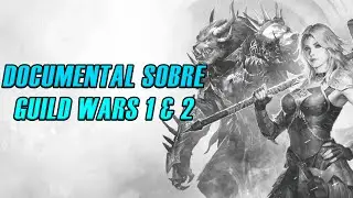 El DOCUMENTAL de Guild Wars 2 es INCREIBLE