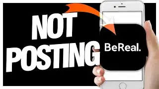 How To Fix BeReal Not Posting | Final Solution