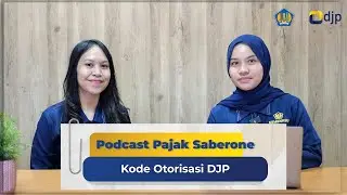 Podcast Pajak Saberone : Kode Otorisasi DJP