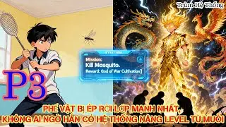 PHẾ VẬT BỊ ÉP RỜI LỚP MẠNH NHẤT KHÔNG AI NGỜ HẮN CÓ HỆ THỐNG NÂNG LEVEL TỪ MUỖI |P3