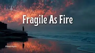 Fragile As Fire &ndash; An Emotional Pop-Rock Ballad of Love and Vulnerability 🔥🎶