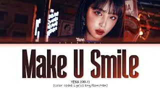 YENA Make U Smile Lyrics (Color Coded Lyrics)