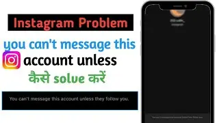 you can't message this account unless they follow you ll instagram you can't message this account