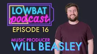 LB Podcast Ep. 16: How Producer Will Beasley grew to work with major artists like Asking Alexandria!