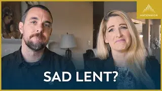 Should We Be Sad during Lent?