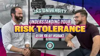 Ep. 10: Understanding Your Risk Tolerance (BEFORE Buying Insurance) | JAG University | JAG Studios