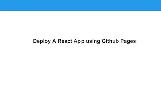 Deploy a React App using Github Pages