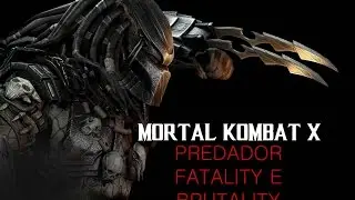 Mortal Kombat X Predador todos os fatality e brutality