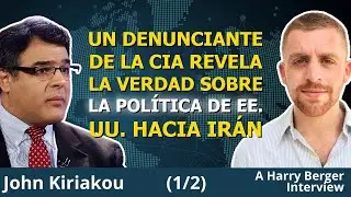 Lo que nunca te cuentan sobre Ir&aacute;n | Harry Berger y John Kiriakou