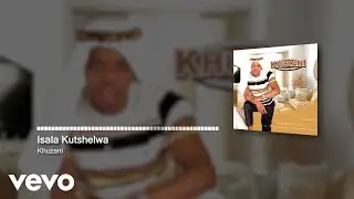 Khuzani - Isala Kutshelwa (Visualizer)