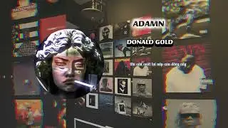 (Lyric) ADAMN | Donald gold - b&igrave;nh gold