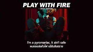 Play With Fire - Nico Santos [THAISUB]
