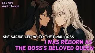 She sacrificed Me to the Final Boss… I was Reborn as the Boss’s Beloved Queen (GL/WLW LitRPG Novel)