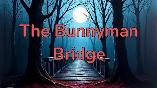 The Bunnyman Bridge Legend: Dare to Whisper His Name?#BunnymanBridge #urbanlegend  #hauntedbridge