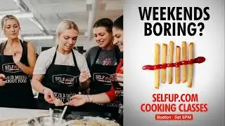 Boring Weekends? Try Selfup Cooking Classes in Boston 🍝🔥