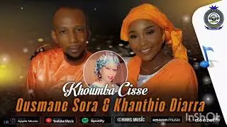 Khanthio Diarra & Ousmane Sora - KHOUMBA CISSE 