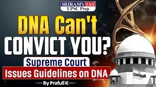 Can DNA Alone Convict You? | Supreme Court New Guidelines Explained | Current Affairs | SRIRAM&rsquo;s IAS