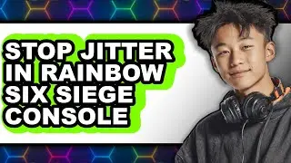 How to Stop Jitter in Rainbow Six Siege Console (full Guide)